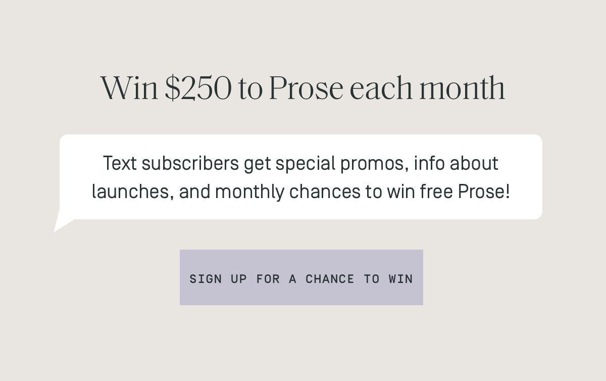 A chance to win $250 each month when you sign up for Prose Texts